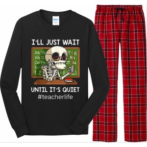 ILl Just Wait Until ItS Quiet Funny Sarcastic Teacher Long Sleeve Pajama Set