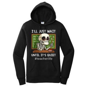 ILl Just Wait Until ItS Quiet Funny Sarcastic Teacher Women's Pullover Hoodie