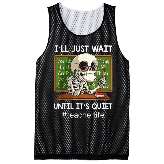 ILl Just Wait Until ItS Quiet Funny Sarcastic Teacher Mesh Reversible Basketball Jersey Tank