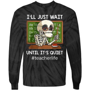 ILl Just Wait Until ItS Quiet Funny Sarcastic Teacher Tie-Dye Long Sleeve Shirt