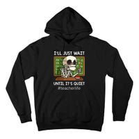 ILl Just Wait Until ItS Quiet Funny Sarcastic Teacher Tall Hoodie