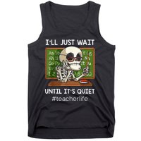 ILl Just Wait Until ItS Quiet Funny Sarcastic Teacher Tank Top