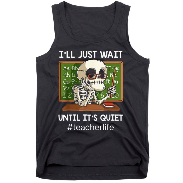 ILl Just Wait Until ItS Quiet Funny Sarcastic Teacher Tank Top