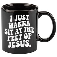 I Just Wanna Sit At The Feet Of Jesus 11oz C Handle Ceramic Mug