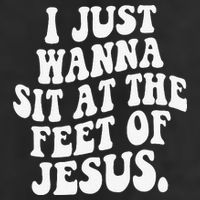 I Just Wanna Sit At The Feet Of Jesus 11oz C Handle Ceramic Mug