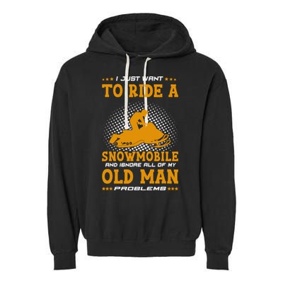 I Just Want To Ride A Snowmobile And Ignore All Of Old Man Garment-Dyed Fleece Hoodie