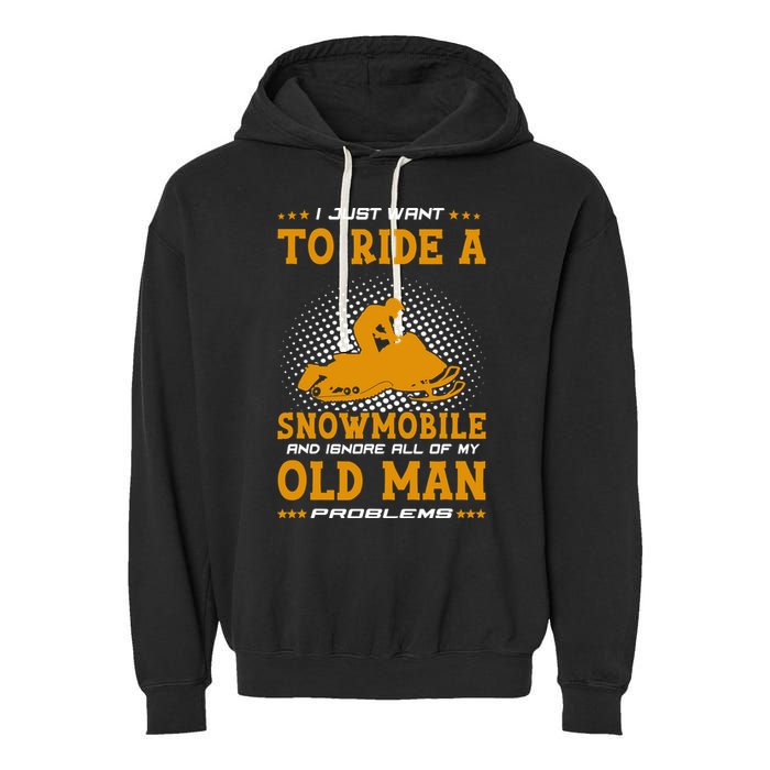 I Just Want To Ride A Snowmobile And Ignore All Of Old Man Garment-Dyed Fleece Hoodie