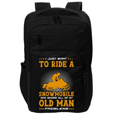 I Just Want To Ride A Snowmobile And Ignore All Of Old Man Impact Tech Backpack