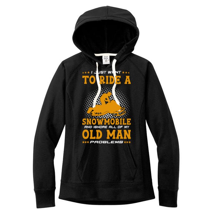 I Just Want To Ride A Snowmobile And Ignore All Of Old Man Women's Fleece Hoodie