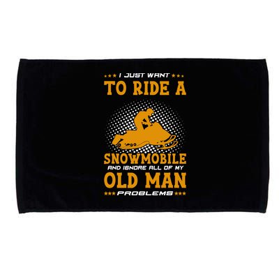 I Just Want To Ride A Snowmobile And Ignore All Of Old Man Microfiber Hand Towel