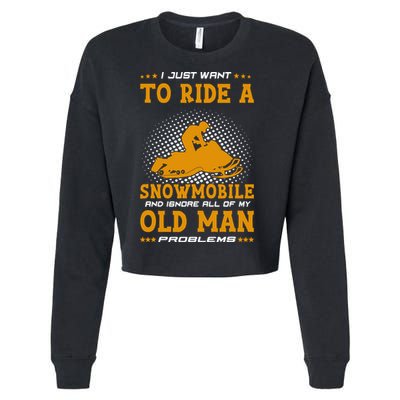 I Just Want To Ride A Snowmobile And Ignore All Of Old Man Cropped Pullover Crew