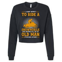 I Just Want To Ride A Snowmobile And Ignore All Of Old Man Cropped Pullover Crew