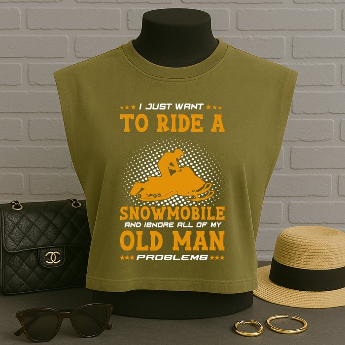 I Just Want To Ride A Snowmobile And Ignore All Of Old Man Garment-Dyed Women's Muscle Tee