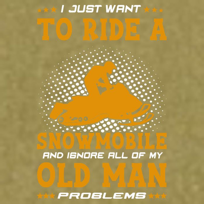 I Just Want To Ride A Snowmobile And Ignore All Of Old Man Garment-Dyed Women's Muscle Tee