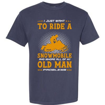 I Just Want To Ride A Snowmobile And Ignore All Of Old Man Garment-Dyed Heavyweight T-Shirt