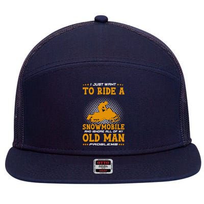 I Just Want To Ride A Snowmobile And Ignore All Of Old Man 7 Panel Mesh Trucker Snapback Hat