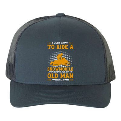 I Just Want To Ride A Snowmobile And Ignore All Of Old Man Yupoong Adult 5-Panel Trucker Hat