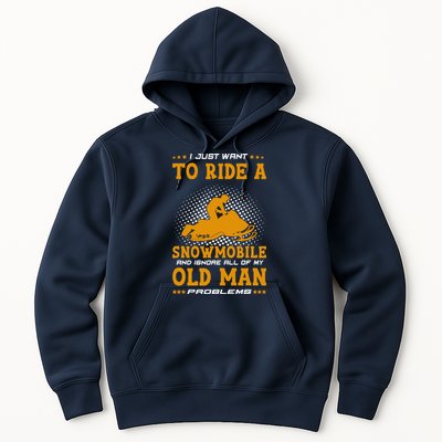 I Just Want To Ride A Snowmobile And Ignore All Of Old Man Hoodie