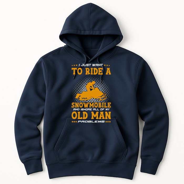 I Just Want To Ride A Snowmobile And Ignore All Of Old Man Hoodie