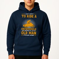 I Just Want To Ride A Snowmobile And Ignore All Of Old Man Hoodie
