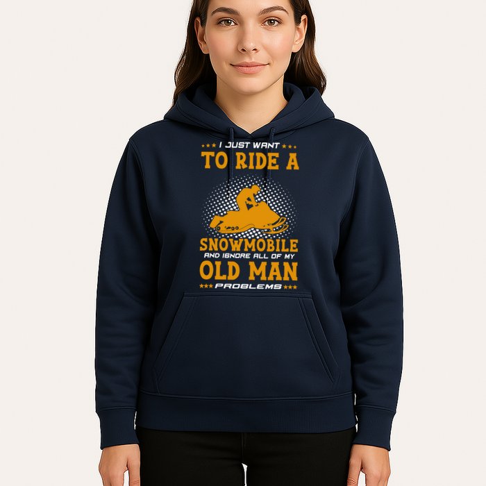 I Just Want To Ride A Snowmobile And Ignore All Of Old Man Hoodie
