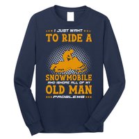 I Just Want To Ride A Snowmobile And Ignore All Of Old Man Long Sleeve Shirt