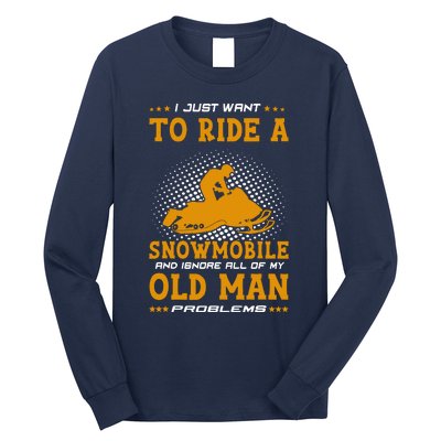 I Just Want To Ride A Snowmobile And Ignore All Of Old Man Long Sleeve Shirt