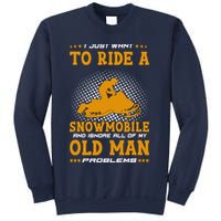 I Just Want To Ride A Snowmobile And Ignore All Of Old Man Sweatshirt