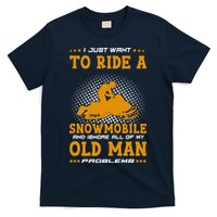 I Just Want To Ride A Snowmobile And Ignore All Of Old Man T-Shirt