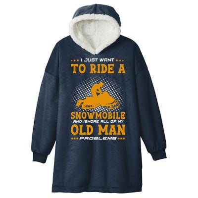 I Just Want To Ride A Snowmobile And Ignore All Of Old Man Hooded Wearable Blanket