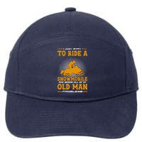 I Just Want To Ride A Snowmobile And Ignore All Of Old Man 7-Panel Snapback Hat