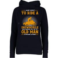 I Just Want To Ride A Snowmobile And Ignore All Of Old Man Womens Funnel Neck Pullover Hood