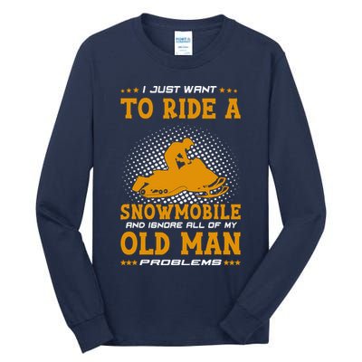 I Just Want To Ride A Snowmobile And Ignore All Of Old Man Tall Long Sleeve T-Shirt