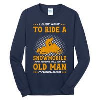 I Just Want To Ride A Snowmobile And Ignore All Of Old Man Tall Long Sleeve T-Shirt