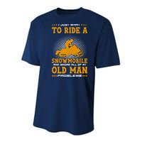 I Just Want To Ride A Snowmobile And Ignore All Of Old Man Youth Performance Sprint T-Shirt