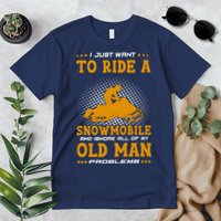 I Just Want To Ride A Snowmobile And Ignore All Of Old Man Premium T-Shirt