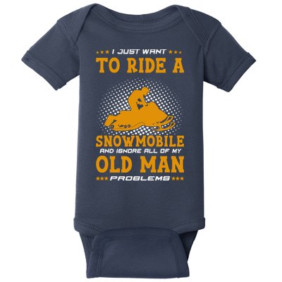 I Just Want To Ride A Snowmobile And Ignore All Of Old Man Baby Bodysuit