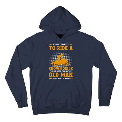 I Just Want To Ride A Snowmobile And Ignore All Of Old Man Tall Hoodie