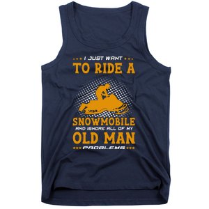 I Just Want To Ride A Snowmobile And Ignore All Of Old Man Tank Top