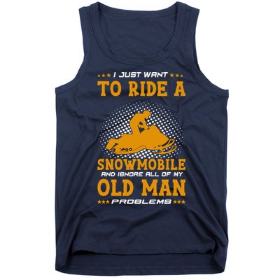I Just Want To Ride A Snowmobile And Ignore All Of Old Man Tank Top