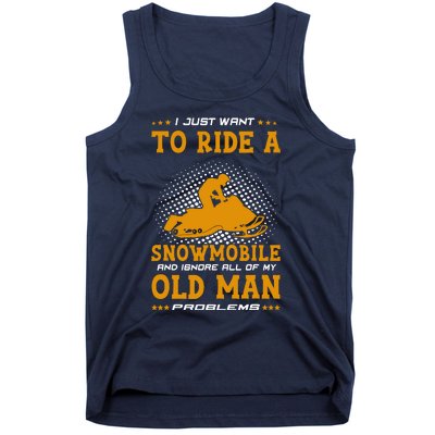 I Just Want To Ride A Snowmobile And Ignore All Of Old Man Tank Top