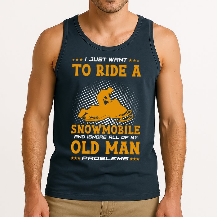I Just Want To Ride A Snowmobile And Ignore All Of Old Man Tank Top