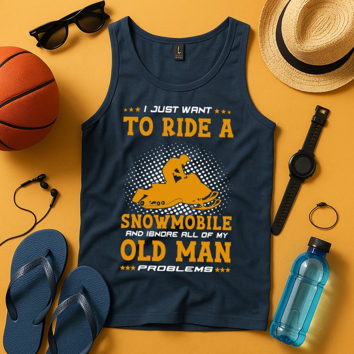 I Just Want To Ride A Snowmobile And Ignore All Of Old Man Tank Top