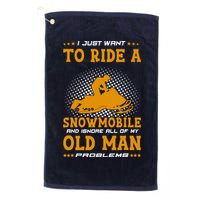 I Just Want To Ride A Snowmobile And Ignore All Of Old Man Golf Towel
