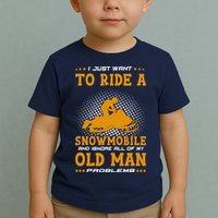 I Just Want To Ride A Snowmobile And Ignore All Of Old Man Toddler T-Shirt