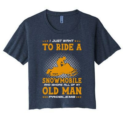 I Just Want To Ride A Snowmobile And Ignore All Of Old Man Crop Top