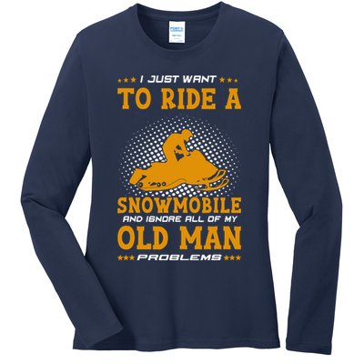I Just Want To Ride A Snowmobile And Ignore All Of Old Man Ladies Long Sleeve Shirt