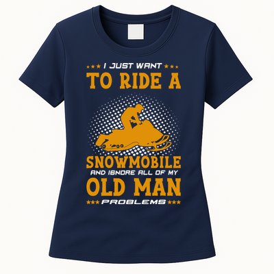 I Just Want To Ride A Snowmobile And Ignore All Of Old Man Womens T-Shirt