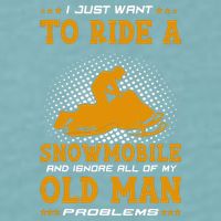 I Just Want To Ride A Snowmobile And Ignore All Of Old Man Sueded Cloud Jersey T-Shirt