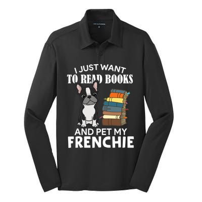 I Just Want To Read Books And Pet French Bulldog Dog Lover Gift Silk Touch Performance Long Sleeve Polo